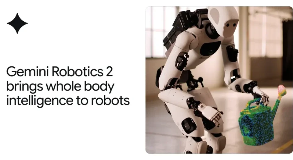 Headline: Gemini Robotics 2 brings whole body intelligence to robots; a robot hands a green watering can.