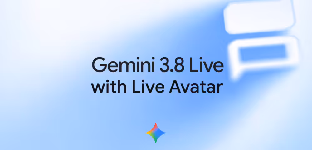 Gemini 3.8 Live with Live Avatar: Google puts a face on conversational AI